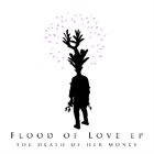 THE DEATH OF MONEY Flood Of Love album cover