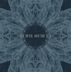 THE DEVIL AND THE SEA The Devil And The Sea album cover