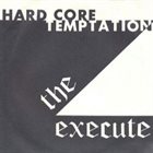 THE EXECUTE Hard Core Temptation album cover