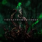 THE FATHOMLESS DEEP The Fathomless Deep album cover