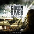 THE GREEN RIVER BURIAL Means To An End album cover