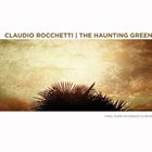 THE HAUNTING GREEN Claudio Rocchetti | The Haunting Green album cover