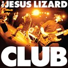 THE JESUS LIZARD Club album cover