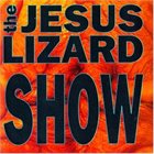 THE JESUS LIZARD Show album cover