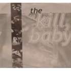 THE KILL BABY Just Keep Thinking Fun Will Happen album cover