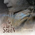 THE LAST SEASON Called It Civilization album cover