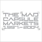THE MAD CAPSULE MARKETS 1997-2004 album cover