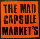 THE MAD CAPSULE MARKETS The Mad Capsule Market's album cover