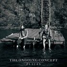 THE ONGOING CONCEPT Places album cover