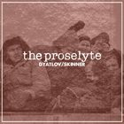 THE PROSELYTE Dyatlov/Skinner album cover