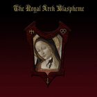 THE ROYAL ARCH BLASPHEME The Royal arch Blaspheme album cover