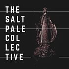 THE SALT PALE COLLECTIVE A Body That Could Pass Through Stones And Trees album cover