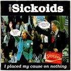 THE SICKOIDS Yepa! / I Placed My Cause On Nothing album cover
