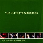 THE ULTIMATE WARRIORS Our Gimmick Is Wrestling album cover