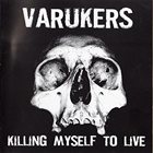 THE VARUKERS Killing Myself To Live album cover