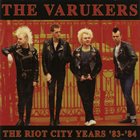 THE VARUKERS Riot City Years 83 -84 album cover