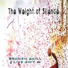 THE WEIGHT OF SILENCE Broken Quill & Live Shit album cover