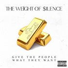 THE WEIGHT OF SILENCE Give The People What They Want album cover