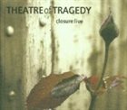 THEATRE OF TRAGEDY Closure:Live album cover