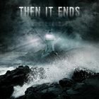 THEN IT ENDS Solace album cover