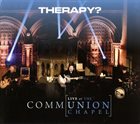 THERAPY? Communion: Live at the Union Chapel album cover