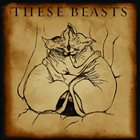 THESE BEASTS These Beasts album cover