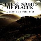 THESE NIGHTS OF PLAGUE A Chance In This Hell album cover