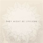 THEY MIGHT BE LIFELESS They Might Be Lifeless album cover