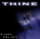 THINE — A Town Like This album cover