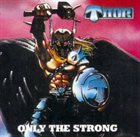 THOR Only The Strong album cover