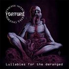 THOSE WHO BRING THE TORTURE Lullabies for the Deranged album cover