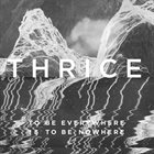 THRICE To Be Everywhere Is to Be Nowhere album cover