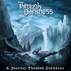 THROUGH DARKNESS A Journey Through Darkness album cover