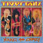TIGERTAILZ Young and Crazy album cover
