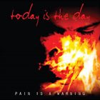 TODAY IS THE DAY Pain Is A Warning album cover