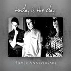 TODAY IS THE DAY Silver Anniversary album cover