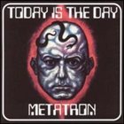 TODAY IS THE DAY Today Is The Day / Metatron album cover