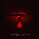 TODAY'S LAST TRAGEDY Dark Days album cover