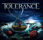 TOLERANCE When Time Stops album cover