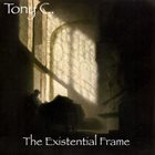 TONY C. — The Existential Frame album cover