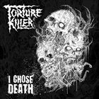 TORTURE KILLER I Choose Death album cover