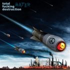 TOTAL FUCKING DESTRUCTION Hater album cover