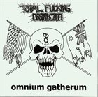 TOTAL FUCKING DESTRUCTION Total Fucking Destruction / Omnium Gatherum album cover