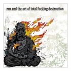 TOTAL FUCKING DESTRUCTION Zen and the Art of Total Fucking Destruction album cover