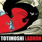 TOTIMOSHI Ladrón album cover