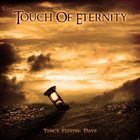 TOUCH OF ETERNITY Time's Fleeing Days album cover