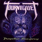 TOURNIQUET — Psycho Surgery album cover