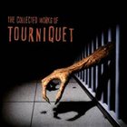 TOURNIQUET The Collected Works of Tourniquet album cover