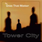 TOWER CITY The Ones That Matter album cover
