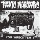 TOXIC NARCOTIC You Wreckt'em! album cover